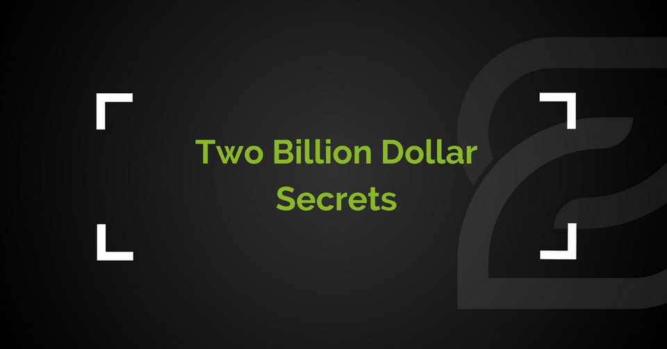 Two Billion Dollar Secrets