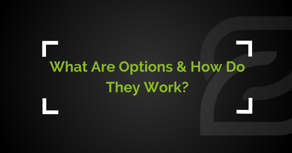 What Are Options & How Do They Work?